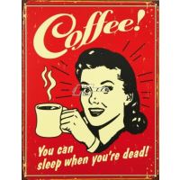 Plåtskylt / Coffee- Sleep when d